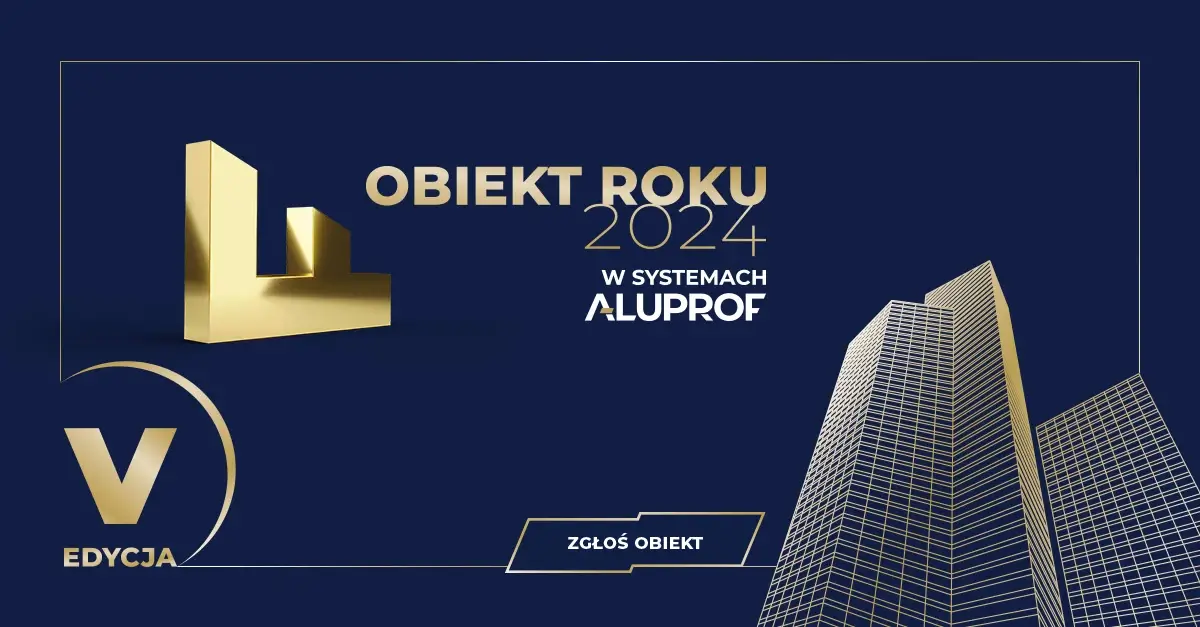 V jubileuszowa edycja konkursu „Obiekt Roku w Systemach Aluprof”