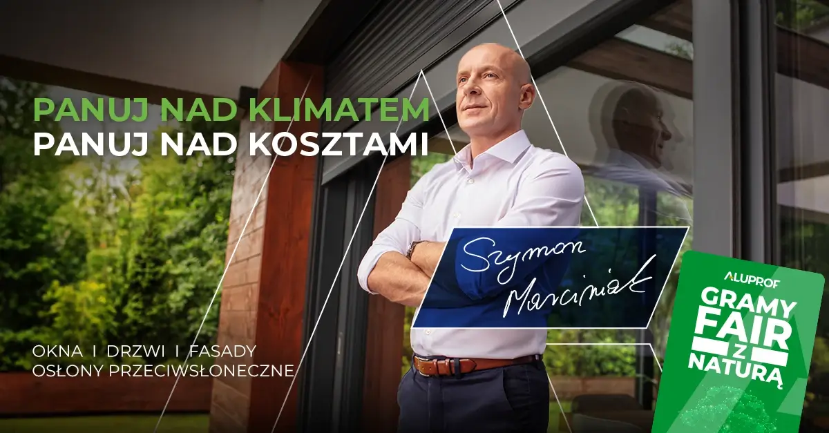 Aluprof promuje nowoczesne rozwiązania poprawiające efektywność energetyczną budynków w kampanii „Panuj nad klimatem, panuj nad kosztami”