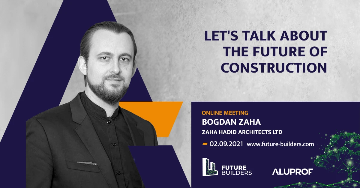 FUTURE BUILDERS. ALUPROF’S FIRST GUEST, BOGDAN ZAHA
