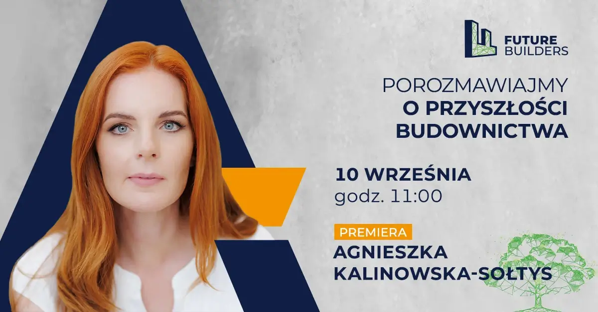 Jak projektować zrównoważone budynki? Agnieszka Kalinowska-Sołtys gościem rozmowy z cyklu Future Builders